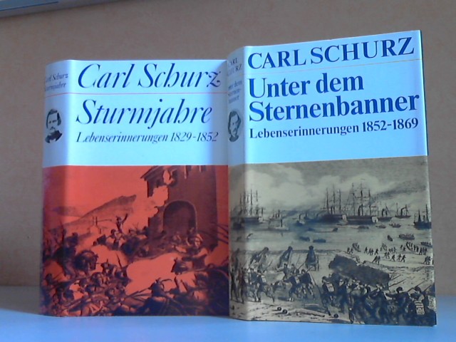 Schurz, Carl;  Sturmjahre. Lebenserinnerungen 1829 -1852 - Unter dem Sternenbanner. Lebenserinnerungen 1852-1869 2 Bücher 