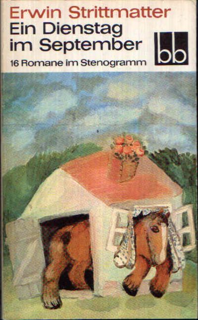 Strittmatter, Erwin:  Ein Dienstag im September 16 Romane im Stenogramm 