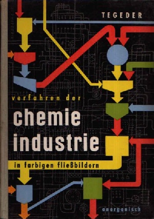 Tegeder, Fritz:  Verfahren der Chemie-Industrie in farbigen Fließbildern, Band 1: anorganisch 