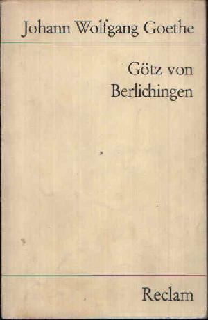 Goethe, Johann Wolfgang;  Götz von Berlichingen mit der eisernen Hand Ein Schauspiel 