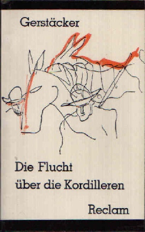 Gerstäcker, Friedrich:  Die Flucht über die Kordilleren - Das sonderbare Duell Roman 