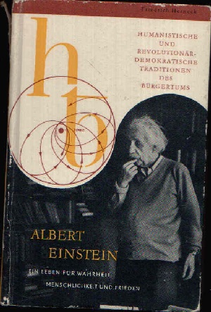 Herneck, Friedrich:  Albert Einstein Ein Leben für Wahrheit , Menschlichkeit und Frieden 