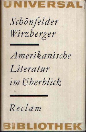 Schönfelder, Karl-Heinz und Karl-Heinz Wirzberger:  Amerikanische Literatur im Überblick Vom Bürgerkrieg bis zur Gegenwart 