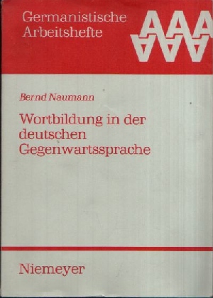 Naumann, Bernd:  Wortbildung in der deutschen Gegenwartssprache Germanistische  Arbeitshefte 4 