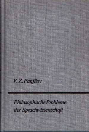 Panfilov, V.Z.:  Philosophische Probleme der Sprachwissenschaft 