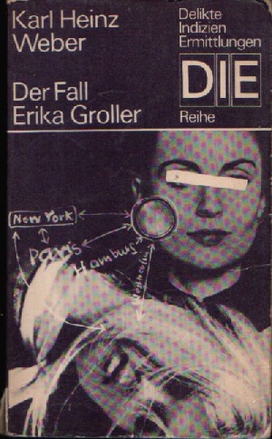 Weber, Karl- Heinz:  Der Fall Erika Groller Kriminalroman 