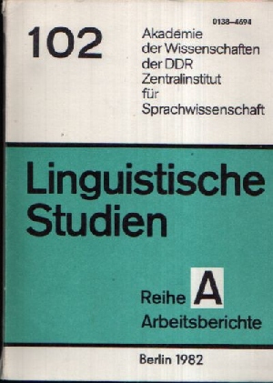 Autorengruppe:  Sprachwissenschaftliche Arbeiten der Germanistenkommission Linguistische Studien Reihe A Arbeitsbericht 102 