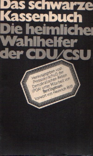 Presseausschuss der Demokratischen Aktion (PDA);  Das schwarze Kassenbuch - Die heimlichen Wahlhelfer unter Mitarbeit von Bernt Engelmann 