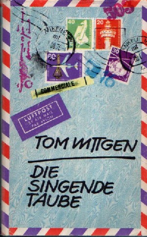 Wittgen, Tom:  Die singende Taube Abenteuerroman 
