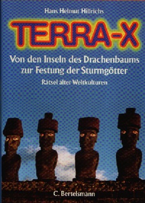 Hillrichs, Hans Helmut:  Terra-X - Von den Inseln des Drachenbaums zur Festung der Sturmgötter Rätsel alter Weltkulturen 