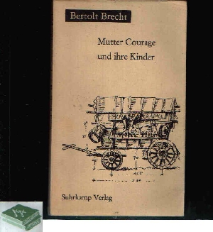 Brecht, Bertholt:  Mutter Courage und ihre Kinder Eine Chronik aus dem Dreißigjährigen Krieg 