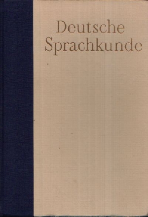 Schmidt, Wilhelm;  Deutsche Sprachkunde - Ein Handbuch für Lehrer und Studierende, mit einer Einführung in die Probleme des Sprachkundlichen Unterrichts 