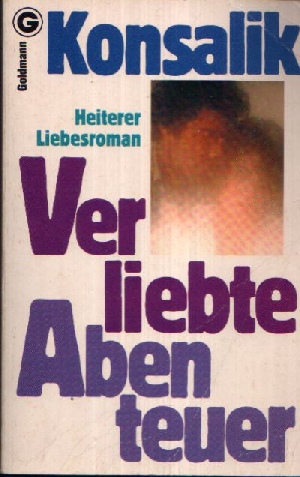 Konsalik, Heinz G.:  Verleibte Abenteuer Heiterer Liebesroman 