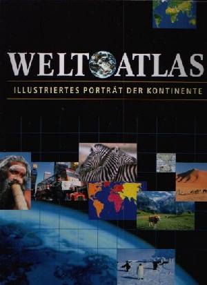 Autorengruppe:  Weltatlas - Illustriertes Porträt der Kontinente 