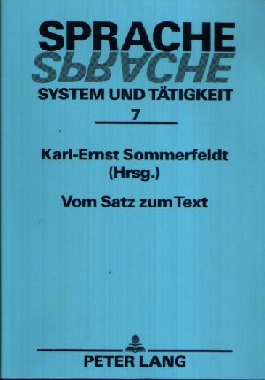 Sommerfeldt, Karl- Ernst:  Vom Satz zum Text Sprache, System und Tätigkeit Band 7 - Beiträge zur Bilanz und Kritik der  `Potsdamer Richtung ` 