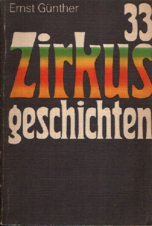 Günther, Ernst:  33 Zirkusgeschichten 
