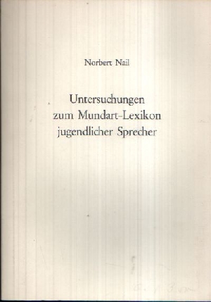 Nail, Norbert;  Untersuchungen zum Mundart-Lexikon jugendlicher Sprecher 