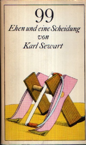 Sewart, Karl;  99 Ehen und eine Scheidung 