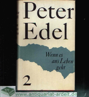 Edel, Peter:  Wenn es ans Leben geht Meine Geschichte - zweiter Teil 