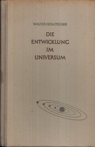 Hollitscher, Walter:  Die Entwicklung im Universum 