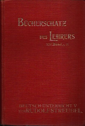 Beetz, K. O. und Ad. Rude:  Der Bücherschatz des Lehrers  XIV. Band, 5.Tl. Wissenschaftliches Sammelwerk zur Vorbereitung und Weiterbildung 