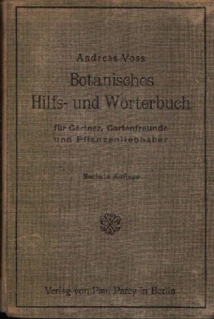 Voss, Andreas;  Botanisches Hilfs- und Wörterbuch für Gärtner, Gartenfreunde und Pflanzenliebhaber 