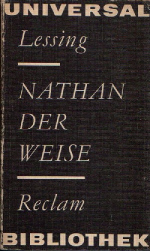 Lessing, Gotthold Epraim:  Nathan der Weise Ein dramatisches Gedicht in fünf Aufzügen 
