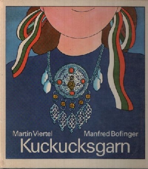 Viertel, Martin;  Kuckucksgarn Ilustrationen von Manfred Bofinger. 