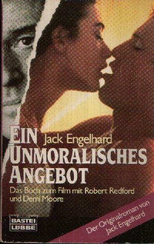 Engelhardt, Jack;  Ein unmoralisches Angebot Das Buch zum Film mit Robert Redford und Demi Moore 