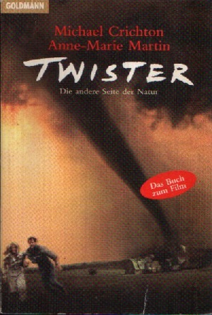 Crichton, Michael und Anne- Marie Martin:  Twister Die andere Seite der Natur 