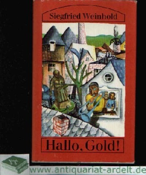 Weinhold, Siegfried:  Hallo, Gold! 
