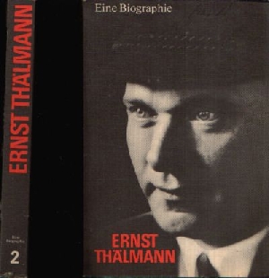 Hortzschansky, Günter;  Ernst Thälmann - Eine Biographie - Teil 1 und 2 
