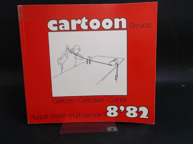 Cartoon-Caricature-Contor (Hg.):  Cartoon Service 8´82: August: Arbeit-muß das sein? 