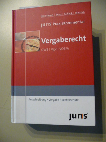 Heiermann, Wolfgang [Hrsg.]  Juris PraxisKommentar Vergaberecht : GWB - VgV - VOB/A ; (Ausschreibung - Vergabe - Rechtsschutz) 