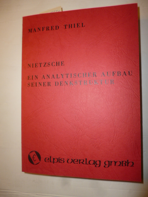 Manfred Thiel  Nietzsche ein analytischer Aufbau seiner Denkstruktur, 