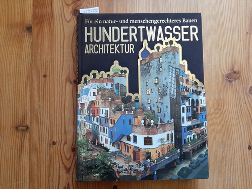 Hundertwasser, Friedensreich  Hundertwasser - Architektur : für ein natur- und menschengerechteres Bauen 