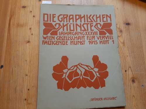 Gesellschaft für vervielfältigende Kunst (Hrsg.)  Die graphischen Künste. Jahrgang. 38 ( Jg. XXXVIII. ). 1915, Heft 1 