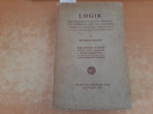 Wilhelm Wundt  Logik: Eine Untersuchung der Prinzipien der Erkenntnis und der Methoden Wissenschaftlicher Forschung. II. Band. Logik der Exakten Wissenschaften 