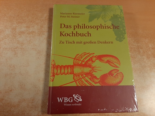 Riermeier, Marianne ; Steiner, Peter M.  Das philosophische Kochbuch : zu Tisch mit großen Denkern 
