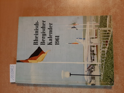 Diverse  Rheinisch-Bergischer Kalender 1961 - Ein Heimatjahrbuch für den Rheinisch-Bergischen Kreis. 31. Jahrgang 