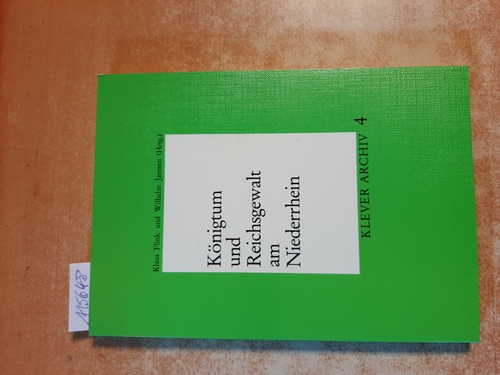 Fink, Klaus [Hrsg.]  Königtum und Reichsgewalt am Niederrhein : Referate der 2. Niederrhein-Tagung des Arbeitskreises niederrheinischer Kommunalarchivare ; (12. - 13. März 1982 in Nimwegen) 