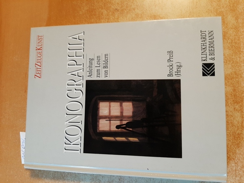 Brock, Bazon [Hrsg.] ; Preiß, Achim  Ikonographia : Anleitung zum Lesen von Bildern ; (Festschrift Donat de Chapeaurouge) 