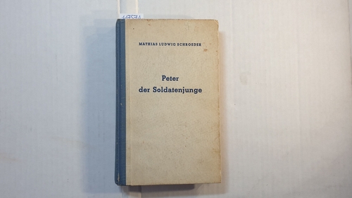 Schroeder, Mathias Ludwig  Peter, der Soldatenjunge (2 BÄNDE in 1 Buch) 