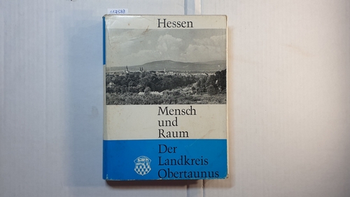 Landgrebe, Erich  Der Landkreis Obertaunus. Buchreihe Hessen - Mensch und Raum. 