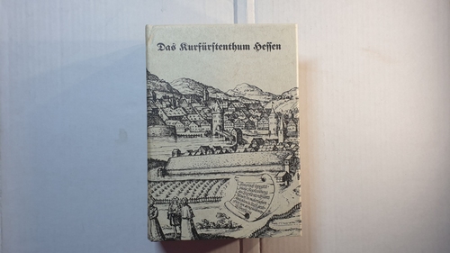 Landau, Georg  Das Kurfürstentum Hessen in malerischen Original-Ansichten in Stahl gestochen von verschiedenen Künstlern : von e. histor.-topograph. Text begleitet 