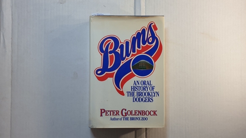 Golenbock, Peter  Bums : An Oral History of the Brooklyn Dodgers 