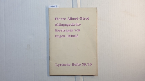Arnfried Astel (Hrsg.)  Pierre Albert-Birot. Alltagsgedichte. Übertragen von Eugen Helmlé. -Lyrische Hefte - Zeitschrift für Gedichte. 39/ 40. 