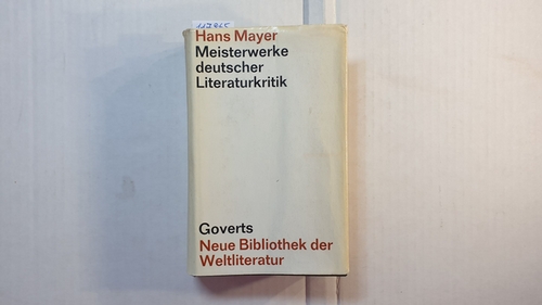 Mayer, Hans [Hrsg.]  Meisterwerke deutscher Literaturkritik,  Aufklärung, Klassik, Romantik; Bd. 1 - Neue Bibliothek der Weltliteratur 