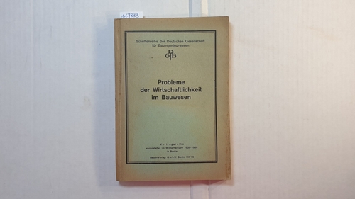   Probleme der Wirtschaftlichkeit im Bauwesen - Votragsreihe veranstaltet im Winterhalbjahr 1925 - 1926 in Berlin 