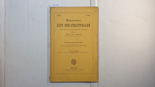Maydl, Karl  Ueber den gegenwärtigen Stand der Darmchirurgie. Klinische Zeit- und Streitfragen, hrsg. von Johann Schnitzler. 2. Band, Heft 10. 